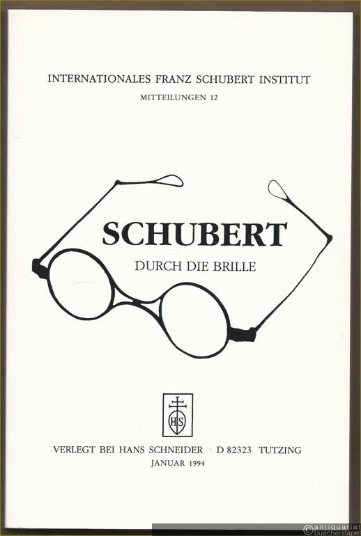  - Schubert durch die Brille (= Internationales Franz Schubert Institut, Mitteilungen 12).