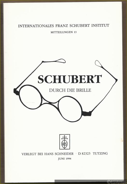  - Schubert durch die Brille (= Internationales Franz Schubert Institut, Mitteilungen 13).