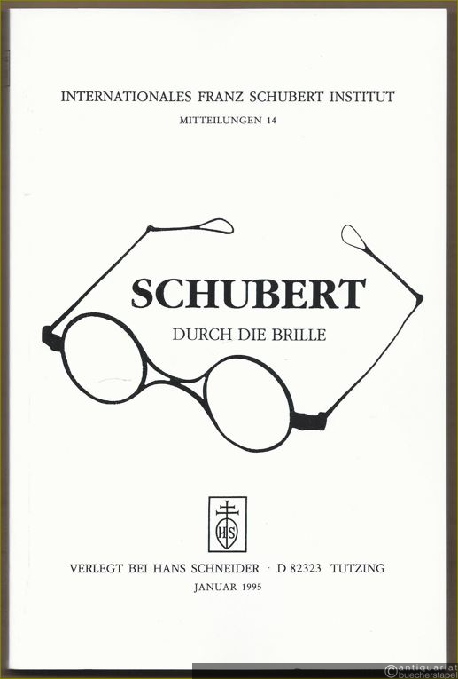  - Schubert durch die Brille (= Internationales Franz Schubert Institut, Mitteilungen 14).