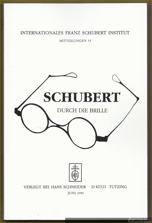  - Schubert durch die Brille (= Internationales Franz Schubert Institut, Mitteilungen 15).