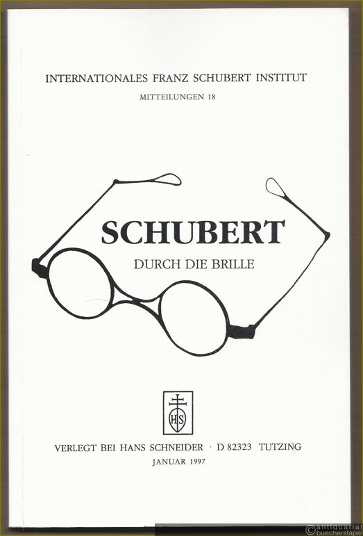  - Schubert durch die Brille (= Internationales Franz Schubert Institut, Mitteilungen 18).