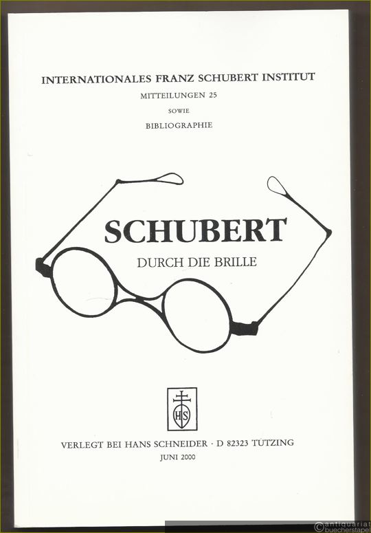  - Schubert durch die Brille (= Internationales Franz Schubert Institut, Mitteilungen 25 sowie Bibliographie).