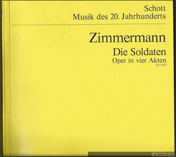  - Die Soldaten. Oper in vier Akten nach dem gleichnamigen Schauspiel von Jakob Michael u. Reinhold Lenz / The Soldiers. Opera in four acts after the play of the same name (= Edition Schott, Musik des 20. Jahrhunderts, Nr. 6343). Studien-Partitur.