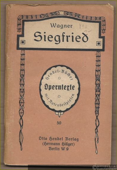  - Siegfried (= Hendel-Bücher. Hendel's Operntexte mit Notenbeispielen, 50).