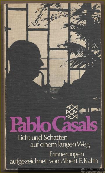  - Pablo Casals. Licht und Schatten auf einem langen Weg.