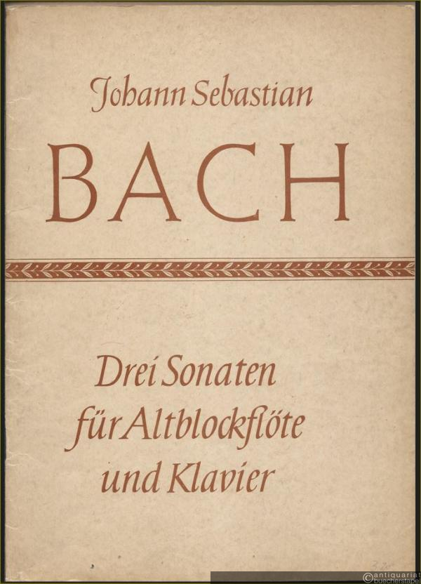  - Drei Sonaten für Altblockflöte und Cembalo oder Klavier (Violoncello oder Gambe ad libitum) [Partitur].