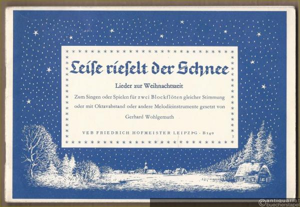  - Leise rieselt der Schnee. Lieder zur Weihnachtszeit zum Singen oder Spielen für zwei Blockflöten gleicher Stimmung [...] (= Hofmeister B 140).