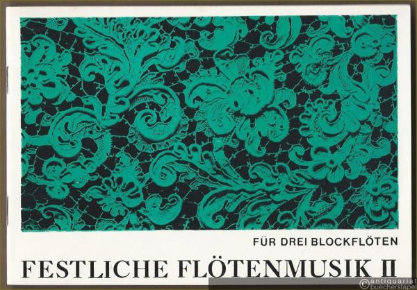  - Festliche Flötenmusik II für zwei Sopranflöten und eine Altflöte (andere Instrumente ad lib.) (= Meister der Barockzeit).