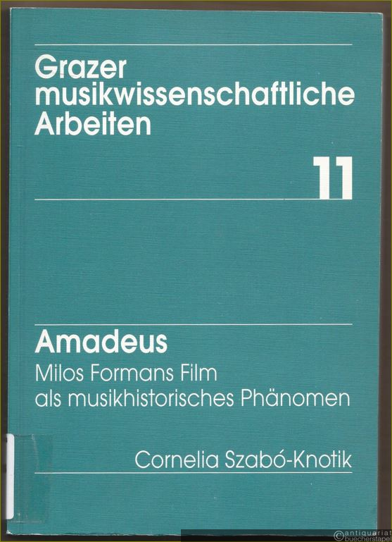  - Amadeus. Milos Formans Film als musikhistorisches Phänomen (= Grazer musikwissenschaftliche Arbeiten, hrsg. u. Leitg. v. Rudolf Flotzinger, Band 11).