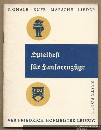  - Spielheft für Fanfarenzüge. Signale - Rufe - Märsche - Lieder. Erste Folge.