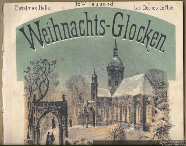  - Weihnachts-Glocken, Op. 33 / Christmas Bells / Les Cloches de Noel. Salonstück. Für Pianoforte 2 händig.