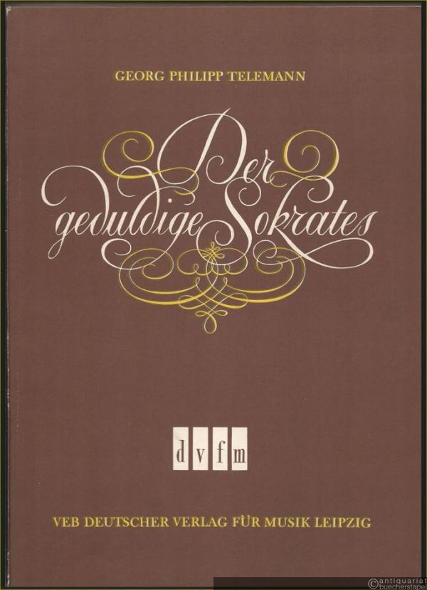  - Der geduldige Sokrates. Komische Oper in drei Akten von Johann Ulrich von König (= DVfM 6058). Klavierauszug.
