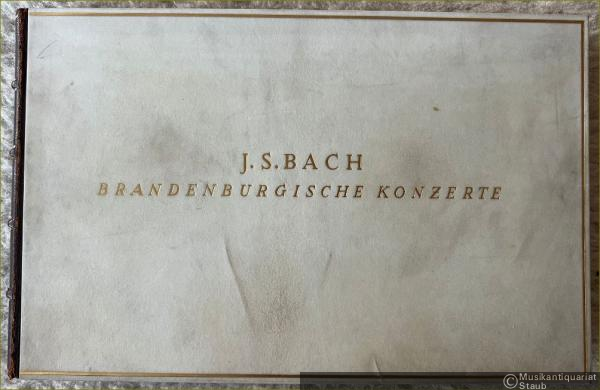  - J. S. Bach. Brandenburgische Konzerte [BWV 1046-1051]. Faksimile nach dem im Besitz der Staatsbibliothek in Berlin befindlichen Autograph.