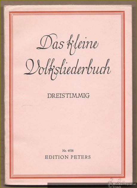  - Das kleine Volksliederbuch. Ausgewählte Liedsätze für drei gemischte Stimmen (Sopran, Alt und Bariton) (= Edition Peters, Nr. 4538). Neue Ausgabe.