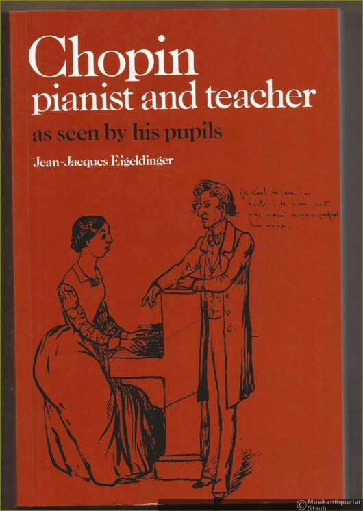  - Chopin: pianist and teacher as seen by his pupils.