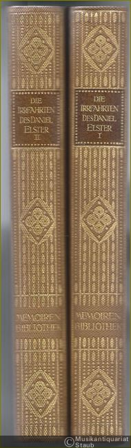  - Die Irrfahrten des Daniel Elster. Student / Philhellene / Musikant (= Memoiren Bibliothek, IV. Serie, 5. u. 6. Band). Erster u. zweiter Band.