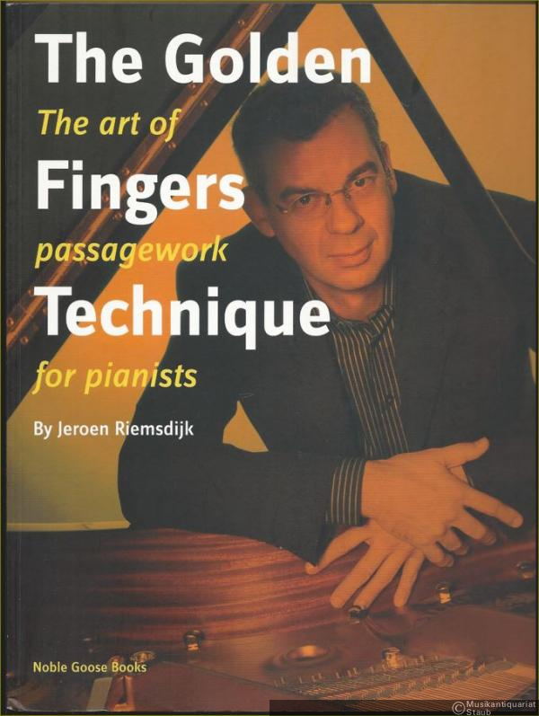  - The Golden Fingers Technique. The art of passagework for pianists.