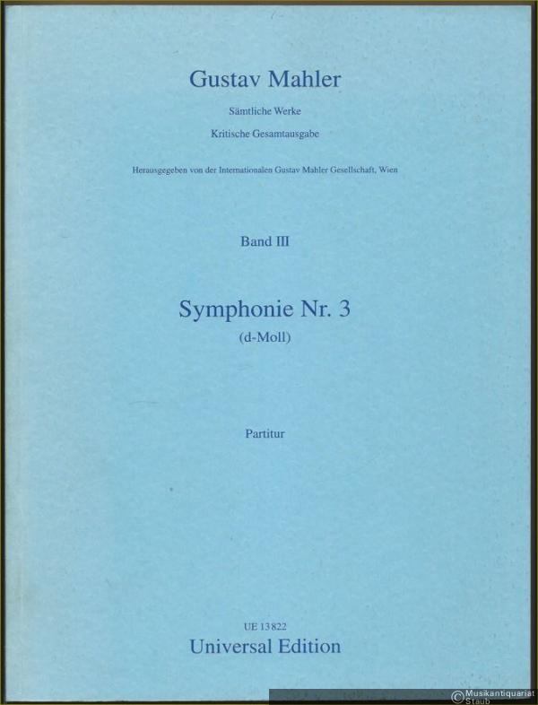 - Symphonie Nr. 3 (d-Moll) in sechs Sätzen für großes Orchester, Altsolo, Knabenchor und Frauenchor (= Gustav Mahler. Sämtliche Werke. Kritische Gesamtausgabe, Band III). Partitur.