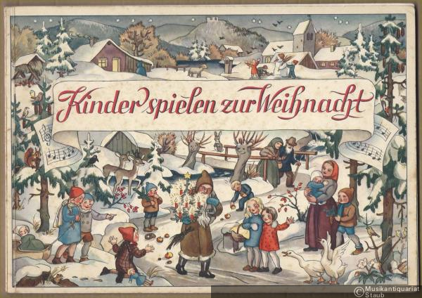  - Kinder spielen zur Weihnacht. Weihnachtslieder in leichten Sätzen zum Singen und Zusammenspiel mit Klavier, Geige oder Flöte (= Edition Nagel 803).