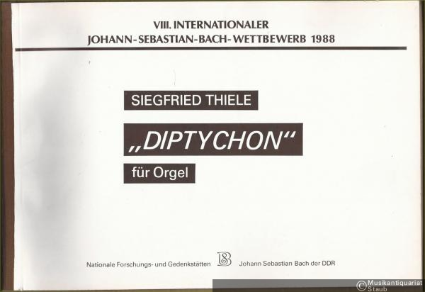  - Diptychon für Orgel (= VIII. Internationaler Johann-Sebastian-Bach-Wettbewerb 1988) [Autograph].
