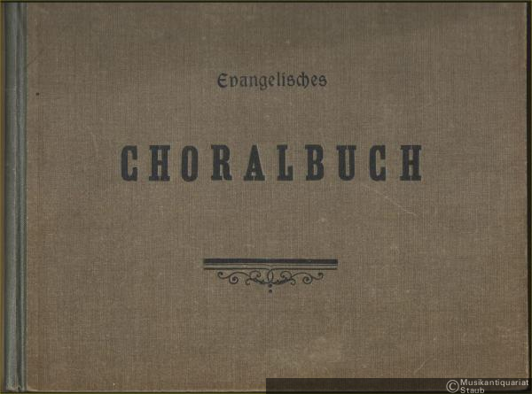  - Evangelisches Choralbuch vierstimmig für Orgel oder Pianoforte gesetzt von E. Hentschel (w. Musikdirektor u. Lehrer am Königl. Seminar zu Weissenfels).