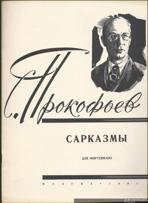  - Sarkazmy [No. 1-5] dlja fortepiano. Sotsch. 17 (1912) [Sarkasmen, Op. 17].