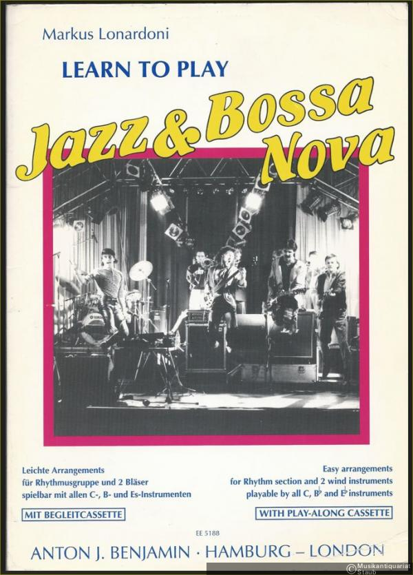  - Learn to play. Jazz & Bossa Nova. Leichte Arrangements für Rhythmusgruppe und 2 Bläser, spielbar mit allen C-, B- und Es-Instrumenten. Partitur u. Stimmen.