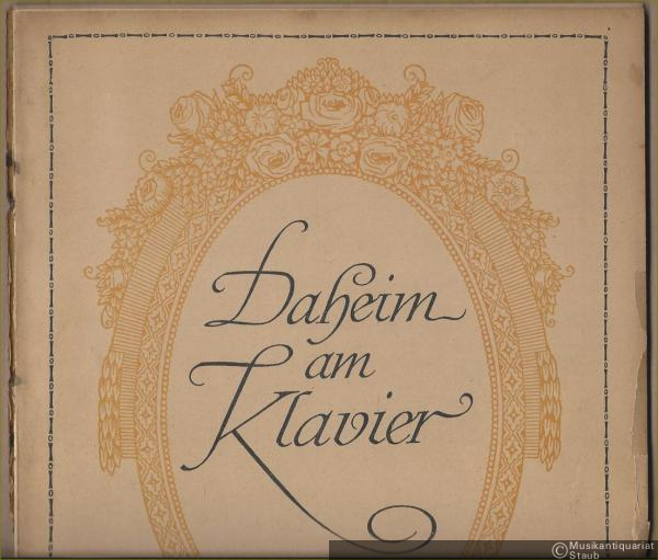  - Daheim am Klavier. Klassische und moderne Klavierstücke nach der Schwierigkeit geordnet und genau bezeichnet von Edmund Parlow. Bände I, II, III, IV u. V.