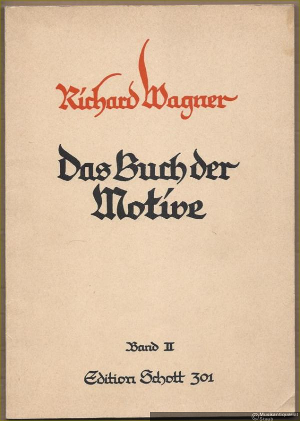  - Das Buch der Motive aus Opern und Musikdramen Richard Wagner's, Band II (= Edition Schott 301). Für Klavier mit übergelegtem Text.