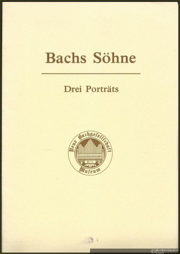  - Bachs Söhne. Drei Porträts.