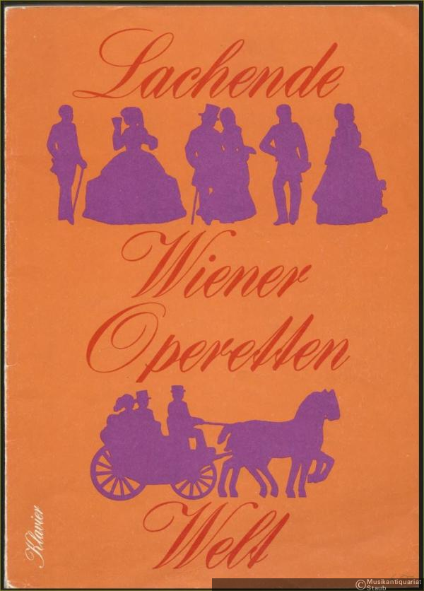  - Lachende Wiener Operettenwelt. Die schönsten Operettenmelodien von Suppé, Strauß, Millöcker und Zeller. Für Klavier.
