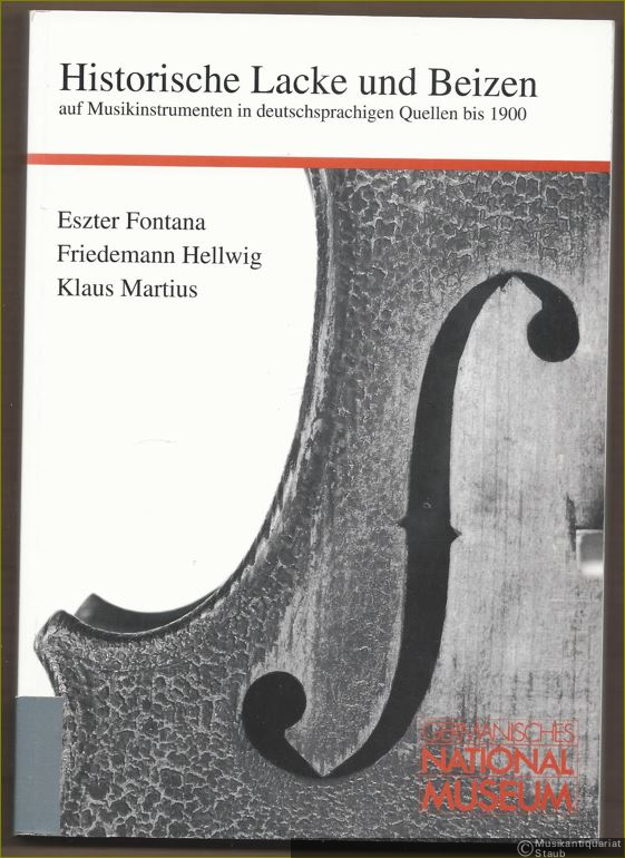 - Historische Lacke und Beizen auf Musikinstrumenten in deutschsprachigen Quellen bis 1900 (= Veröffentlichung des Instituts für Kunsttechnik und Konservierung im Germanischen Nationalmuseum, Band 3).