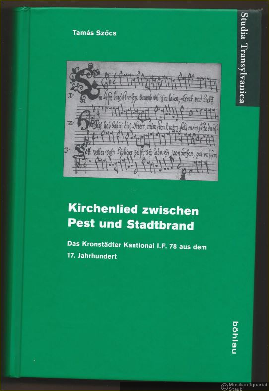  - Kirchenlied zwischen Pest und Stadtbrand. Das Kronstäfter Kantional I. F. 78 aus dem 17. Jahrhundert (= Studia Transylvanica, Band 38).