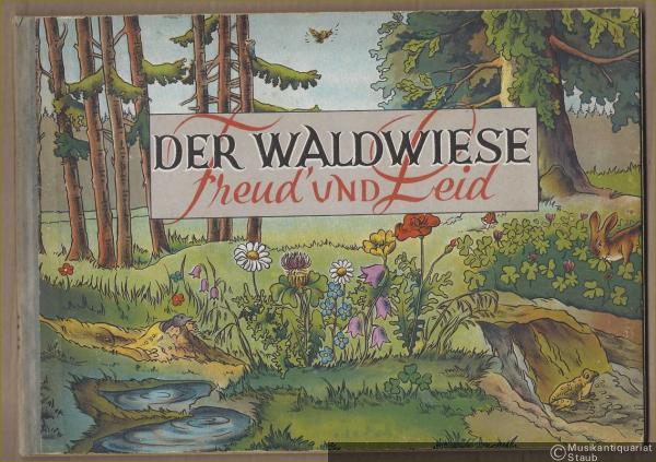 - Der Waldwiese Freud und Leid.