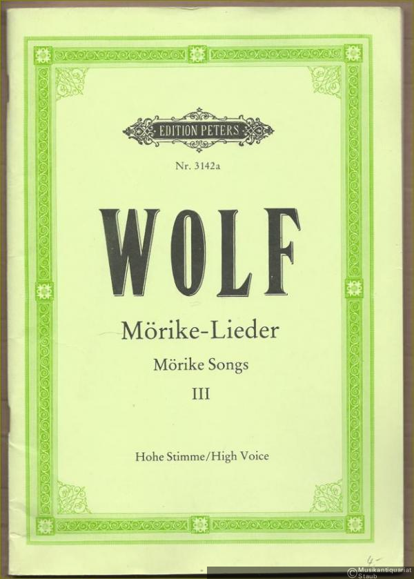  - Lieder nach Gedichten von Eduard Mörike für eine Singstimme und Klavier, Band III (= Edition Peters, Nr. 3142a). Ausgabe für hohe Stimme.