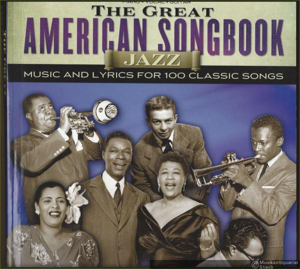  - The great American Songbook Jazz. Music and Lyrics for 100 Classic Songs. Piano, Vocal, Guitar.
