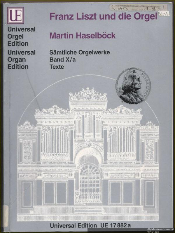  - Franz Liszt und die Orgel (= Sämtliche Orgelwerke, Band X/a. Texte. Universal Orgel Edition UE 17882a).
