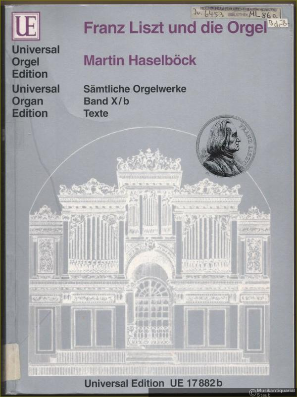  - Franz Liszt und die Orgel (= Sämtliche Orgelwerke, Band X/b. Texte. Universal Orgel Edition UE 17882b).