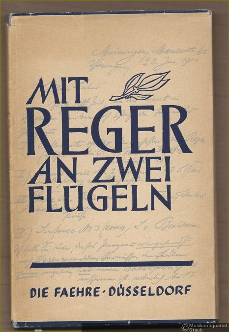  - Mit Reger an zwei Flügeln. Mit einer Einführung und einem Nachwort von Dr. Walter Trienes.
