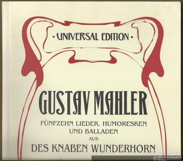  - Fünfzehn Lieder, Humoresken und Balladen aus "Des Knaben Wunderhorn" für Singstimme und Klavier (= Universal Edition, No. 30600). Höhere Stimmlage.