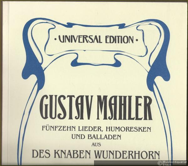  - Fünfzehn Lieder, Humoresken und Balladen aus "Des Knaben Wunderhorn" für Singstimme und Klavier (= Universal Edition, No. 30601). Tiefere Stimmlage.