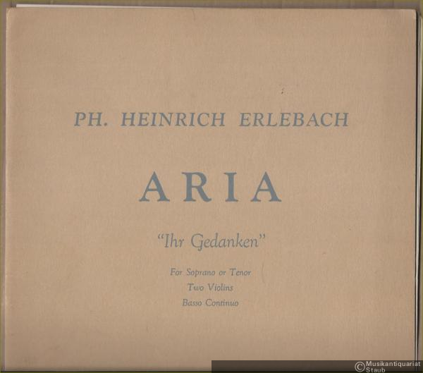  - Aria "Ihr Gedanken" (Thoughts of Darkness Plague me not) for Soprano or Tenor, two Violins and Basso continuo.