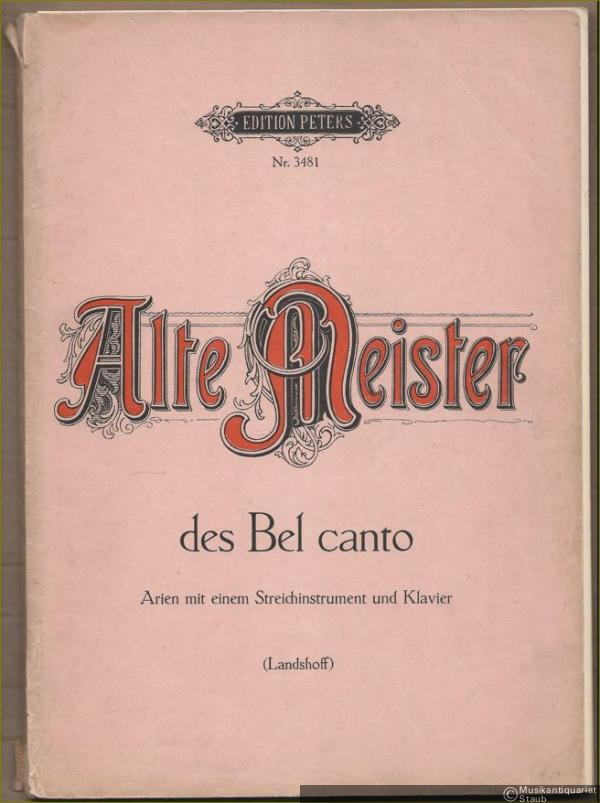  - Alte Meister des Bel Canto. Arien für Sopran, ein obligates Streichinstrument und Basso continuo (Klavier) (= Edition Peters, Nr. 3481).