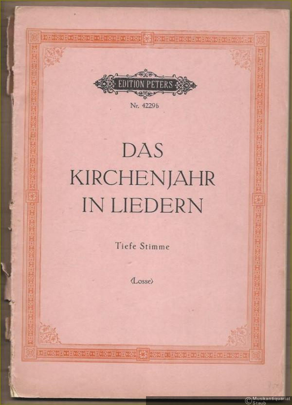  - Das Kirchenjahr in Liedern. Eine Sammlung von 60 Gesängen verschiedener Zeiten für alle Feste und Gelegenheiten kirchlichen Lebens (= Edition Peters Nr. 4229b). Tiefe Stimme.