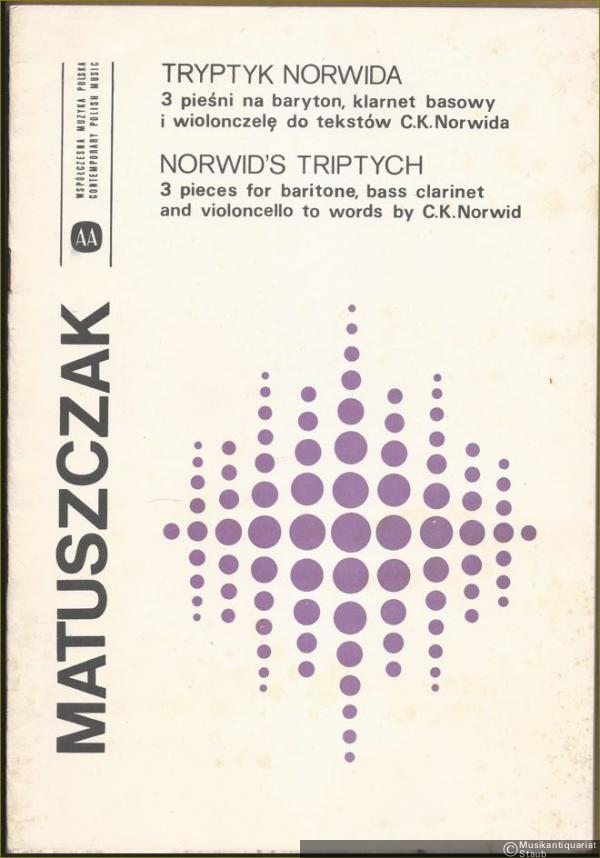  - Tryptyk Norwida. 3 piesni na baryton, klarnet basowy i wiolonczele do tekstow C. K. Norwida / Norwid's Triptych. 3 pieces for baritone, bass clarinet and violcello to words by C. K. Norwid (= Seria utworow kameralnych / Series of Chamber Music Compositions).