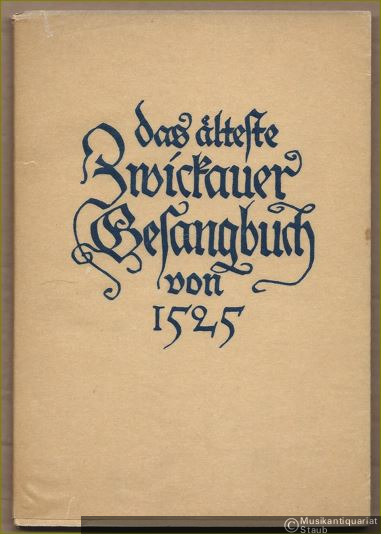  - Das älteste Zwickauer Gesangbuch von 1525.