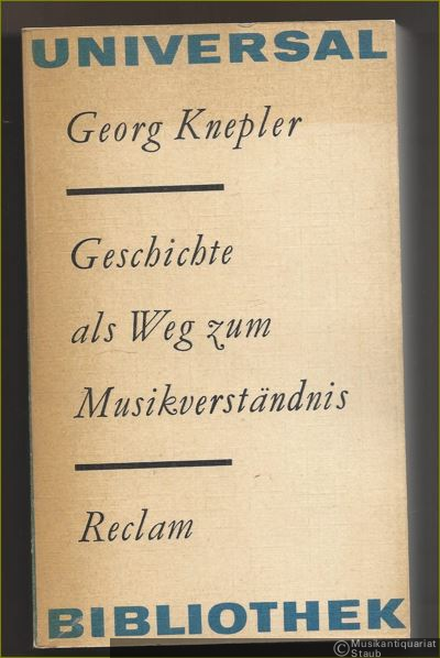  - Geschichte als Weg zum Musikverständnis. Zur Theorie, Methode und Geschichte der Musikgeschichtsschreibung (= Reclams Universal-Bibliothek 725).