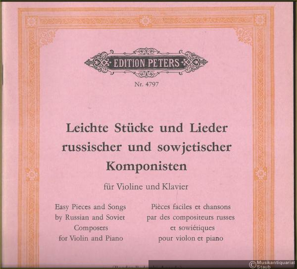  - Leichte Stücke und Lieder russischer und sowjetischer Komponisten für Violine und Klavier (nach Griffarten geordnet) (= Edition Peters, Nr. 4797). Klavierpartitur u. Violinstimme.