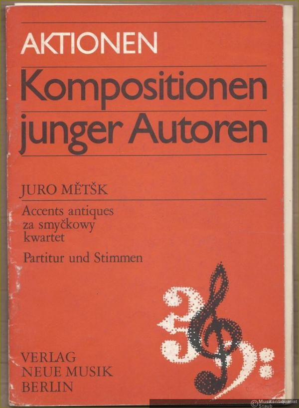  - Accents antiques zs smyckowy kwartet (für Streichquartett) (1975) (= Aktionen. Kompositionen junger Autoren. NM 372 u. 372a). Partitur und Stimmen.