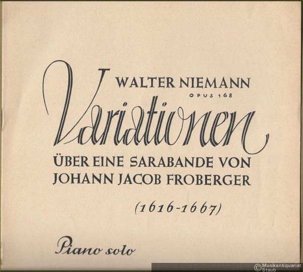  - Variationen über eine Sarabande von Johann Jacob Froberger (1616 - 1667), Op. 168. Piano solo.